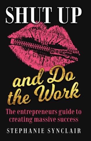Shut Up And Do The Work: Entrepreneur Tells All In New Fiery Book - Lioness Magazine