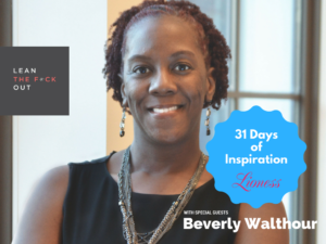 Lean The F*ck Out – Episode 26, Overcoming Fears With Beverly Walthour - Lioness Magazine