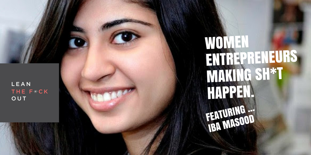 Lean The F*ck Out, Episode 56: Scaling And Funding In Silicon Valley — An Interview With Iba Masood CEO And Cofounder Of Tara.ai - Lioness Magazine