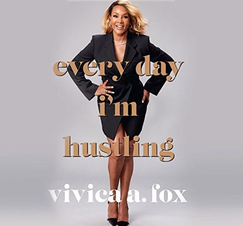 Every Day I'm Hustling: Vivica A. Fox On Life Lessons, Repeat Themes In Her Life And Her Candid New Book - Lioness Magazine