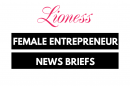 Female Entrepreneur News Briefs - Lioness magazine
