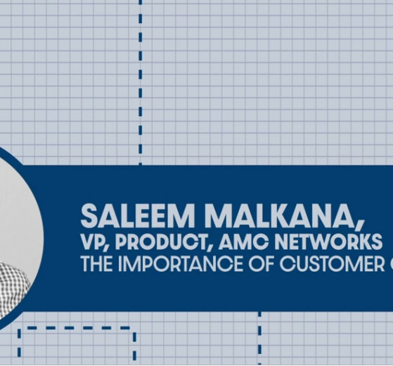3 Tips From AMC Networks' Saleem Malkana On Customer-Centricity For Product Development - Lioness Magazine