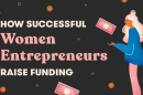 How Successful Women Entrepreneurs Raise Funding (Infographic) - Lioness Magazine