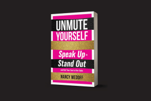 The cover of Unmute Yourself: Speak Up to Stand Out