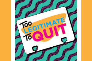 too legitmate to quit